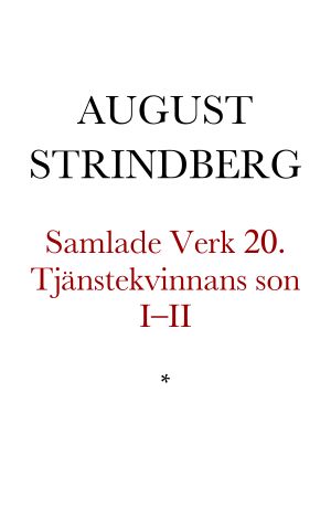 [Samlade Verk 20] • Tjänstekvinnans son I–II